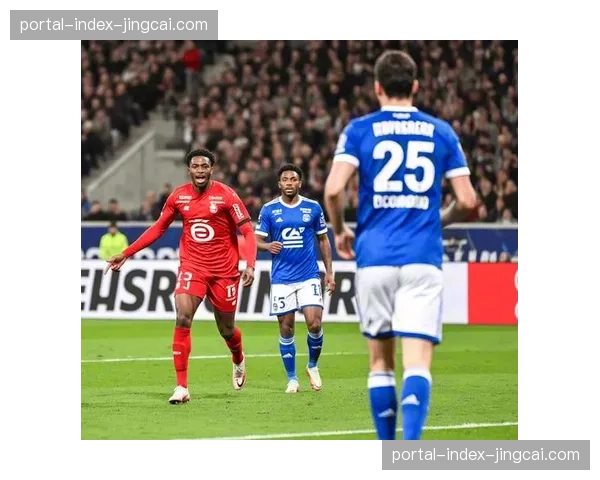 斯特拉斯堡2-2战平昂热,双方各取一分 斯特拉斯堡2-2战平昂热,双方各取一分